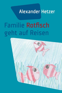 Familie Rotfisch geht auf Reisen