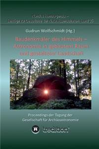 Baudenkmäler des Himmels - Astronomie in gebautem Raum und gestalteter Landschaft