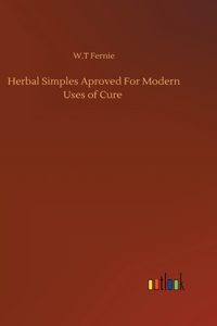 Herbal Simples Aproved For Modern Uses of Cure