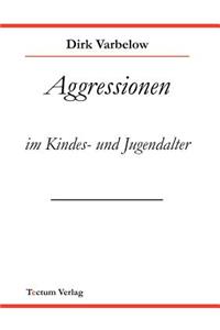 Aggressionen im Kinder - und Jugendalter
