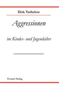 Aggressionen im Kinder - und Jugendalter