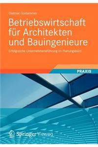 Betriebswirtschaft Fur Architekten Und Bauingenieure: Erfolgreiche Unternehmensfuhrung Im Planungsburo