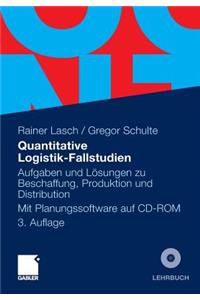Quantitative Logistik-Fallstudien: Aufgaben Und LÃ¶sungen Zu Beschaffung, Produktion Und Distribution Mit Planungssoftware Auf CD-ROM