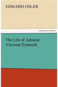 The Life of Admiral Viscount Exmouth
