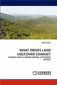 What Drives Land Use/Cover Change?