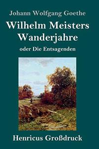 Wilhelm Meisters Wanderjahre (Großdruck)