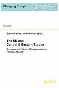 EU and Central & Eastern Europe. Successes and Failures of Europeanization in Politics and Society