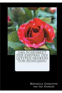 Das Rosenbeet Der Ehefrau Des Letzten Henkers Von PjÃ¶ngjang