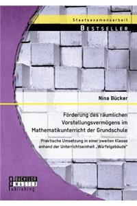 Förderung des räumlichen Vorstellungsvermögens im Mathematikunterricht der Grundschule