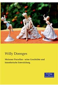 Meissner Porzellan - seine Geschichte und künstlerische Entwicklung