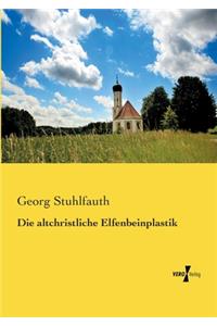 Die altchristliche Elfenbeinplastik