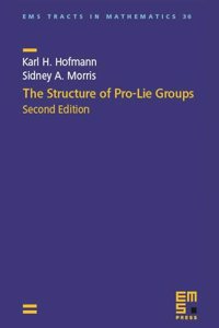 The Structure of Pro-Lie Groups (EMS Tracts in Mathematics)