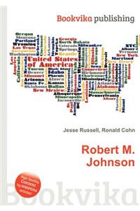 Robert M. Johnson