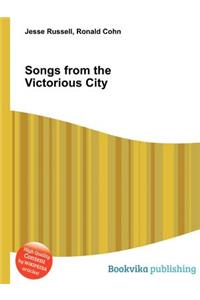 Songs from the Victorious City