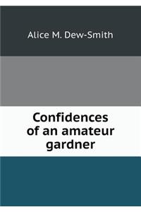 Confidences of an Amateur Gardner