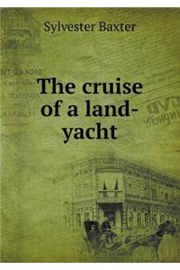 The Cruise of a Land-Yacht