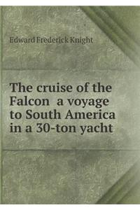 The Cruise of the Falcon a Voyage to South America in a 30-Ton Yacht