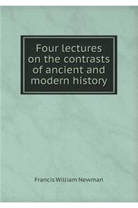 Four lectures on the contrasts of ancient and modern history