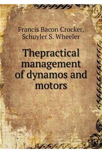 Thepractical Management of Dynamos and Motors