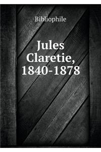 Jules Claretie, 1840-1878