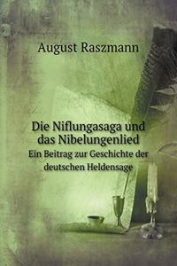 Die Niflungasaga Und Das Nibelungenlied Ein Beitrag Zur Geschichte Der Deutschen Heldensage