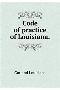 Code of practice of Louisiana