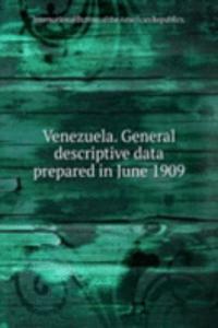 Venezuela. General descriptive data prepared in June 1909