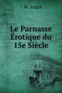 Le Parnasse Erotique du 15e Siecle