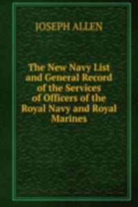 New Navy List and General Record of the Services of Officers of the Royal Navy and Royal Marines