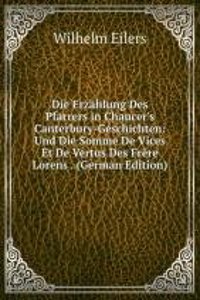 Die Erzahlung Des Pfarrers in Chaucer's Canterbury-Geschichten: Und Die Somme De Vices Et De Vertus Des Frere Lorens . (German Edition)
