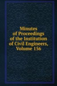 Minutes of Proceedings of the Institution of Civil Engineers, Volume 156