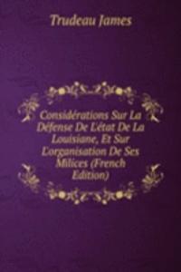 Considerations Sur La Defense De L'etat De La Louisiane, Et Sur L'organisation De Ses Milices (French Edition)