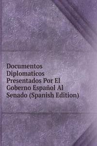 Documentos Diplomaticos Presentados Por El Goberno Espanol Al Senado (Spanish Edition)