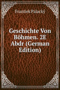 Geschichte Von Bohmen. 2E Abdr (German Edition)