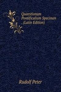 Quaestionum Pontificalium Specimen . (Latin Edition)