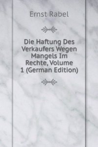 Die Haftung Des Verkaufers Wegen Mangels Im Rechte, Volume 1 (German Edition)