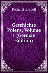 Geschichte Polens, Volume 1 (German Edition)