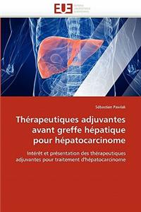 Thérapeutiques Adjuvantes Avant Greffe Hépatique Pour Hépatocarcinome