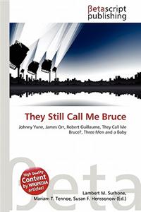 They Still Call Me Bruce