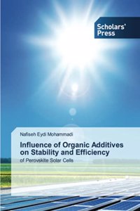 Influence of Organic Additives on Stability and Efficiency