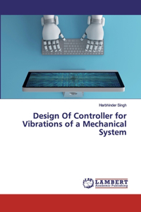 Design Of Controller for Vibrations of a Mechanical System