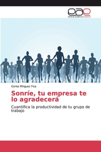 Sonríe, tu empresa te lo agradecerá