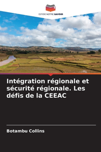 Intégration régionale et sécurité régionale. Les défis de la CEEAC