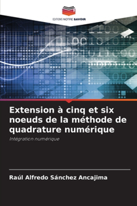 Extension à cinq et six noeuds de la méthode de quadrature numérique