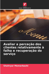 Avaliar a perceção dos clientes relativamente à falha e recuperação do serviço