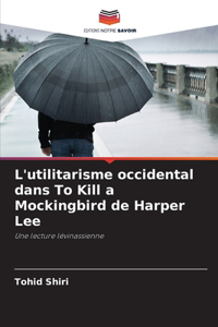 L'utilitarisme occidental dans To Kill a Mockingbird de Harper Lee