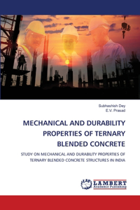 Mechanical and Durability Properties of Ternary Blended Concrete