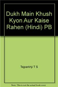 Dukh Main Khush Kyon Aur Kaise Rahen (Hindi) PB