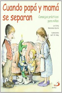 Cuando papa y mama se separan: Consejos practicos para ninos