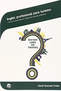 Ingles profesional para turismo: Uso en la comercializacion, informacion y atencion profesional